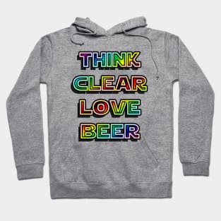 Think Clear Love Beer Hoodie